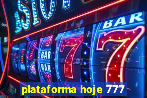 plataforma hoje 777